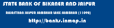 STATE BANK OF BIKANER AND JAIPUR  RAJASTHAN JAIPUR SAMBHAR LAKE SAMBHAR (11092)  banks information 